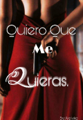 Portada del libro ""Quiero Que Me Quieras""
