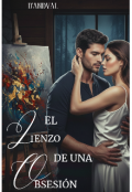 Portada del libro "El Lienzo de una Obsesi&oacute;n "