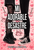 Portada del libro "Mi Adorable Desastre "