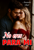 Portada del libro "No eres para m&iacute;"