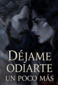 Portada del libro "D&eacute;jame odiarte un poco m&aacute;s"
