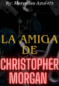Portada del libro "La Amiga De Christopher Morgan"