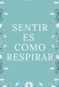 Portada del libro "Sentir es como respirar"