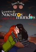 Portada del libro "La uni&oacute;n de nuestros mundos "
