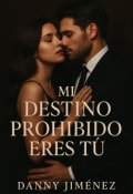 Portada del libro "Mi Destino Prohibido Eres T&uacute; (libro 1 - Trilog&iacute;a Prohibidos)"