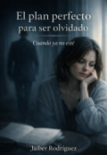 Portada del libro "El plan perfecto para ser olvidado."