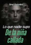 Portada del libro "Lo que nadie supo de la ni&ntilde;a callada"