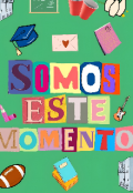 Portada del libro "Somos Este Momento "