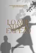Portada del libro "Lo que nunca empez&oacute;"