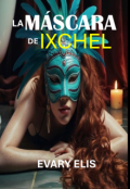 Portada del libro "La M&aacute;scara De Ixchel"
