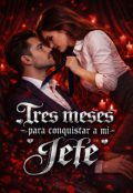 Portada del libro "Tres meses para conquistar a mi jefe"