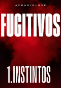 Portada del libro "Fugitivos 1.instintos"