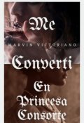 Portada del libro "Me Convert&iacute; En Princesa Consorte"