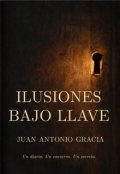 Portada del libro "Ilusiones Bajo Llave"