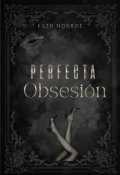Portada del libro "Perfecta Obsesi&oacute;n"
