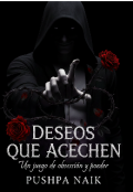 Portada del libro "&ldquo;deseos que Acechan: Un juego de obsesi&oacute;n y poder&rdquo;"