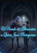 Portada del libro "El pecado de alimentar a quien jur&oacute; protegerme"