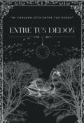 Portada del libro "Entre Tus Dedos "