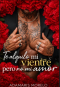 Portada del libro "Te Alquilo Mi Vientre, Pero No Mi Amor"