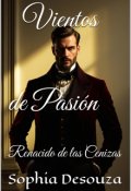 Portada del libro "Vientos de Pasi&oacute;n &ndash; Renacido de las Cenizas &ndash; Precuela"