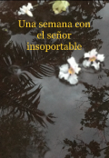 Portada del libro "Una semana con el se&ntilde;or insoportable. "