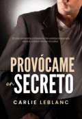 Portada del libro "Prov&oacute;came en secreto"