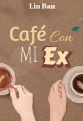 Portada del libro "Caf&eacute; con mi ex"