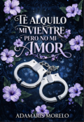 Portada del libro "Te Alquilo Mi Vientre, Pero No Mi Amor"