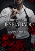 Portada del libro "Entregada Al Despiadado"