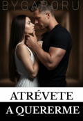 Portada del libro "Atr&eacute;vete a quererme "