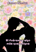 Portada del libro "Si fu&eacute;ramos algo m&aacute;s que amigos"