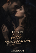 Portada del libro "Eres mi bella equivocaci&oacute;n (editando)"