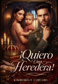 Portada del libro "&iexcl; Quiero una heredera! [#4 de la saga Heredero]"