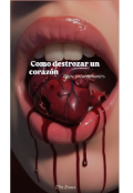 Portada del libro "Como destrozar un coraz&oacute;n para principiantes "