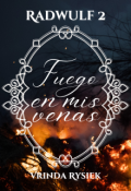 Portada del libro "Fuego en mis venas (radwulf #2)"
