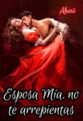 Portada del libro "Esposa m&iacute;a, no te arrepientas"