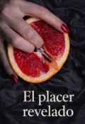 Portada del libro "El placer revelado (llegamos a 304 suscriptores! Gracias)"
