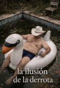 Portada del libro "La Ilusi&oacute;n de la derrota (llegamos a 304 suscriptores! )"