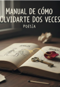 Portada del libro "Manual de c&oacute;mo olvidarte dos veces"