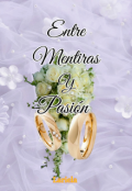 Portada del libro "Entre Mentiras y Pasi&oacute;n "