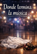 Portada del libro "Donde termina la m&uacute;sica"