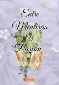 Portada del libro "Entre Mentiras y Pasi&oacute;n "