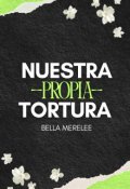 Portada del libro "Nuestra Propia Tortura"