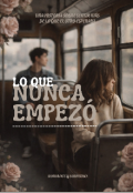 Portada del libro "Lo que nunca empez&oacute;"