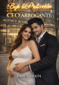 Portada del libro "Bajo la protecci&oacute;n del Ceo Arrogante "