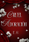 Portada del libro "Cruel Adoraci&oacute;n [+21]"