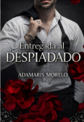 Portada del libro "Entregada Al Despiadado."