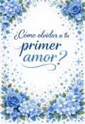 Portada del libro "&iquest;como olvidar a tu primer amor?"