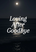 Portada del libro "Loving after goodbye "