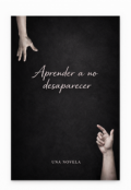 Portada del libro "Aprender a no desaparecer"